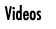 Videos